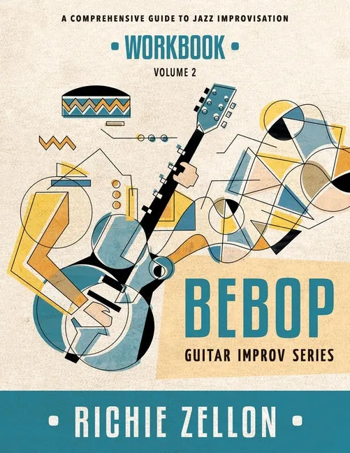 Bebop Guitar Improv Series VOL 2- Workbook: A Comprehensive Guide To Jazz Improvisation - Paperback