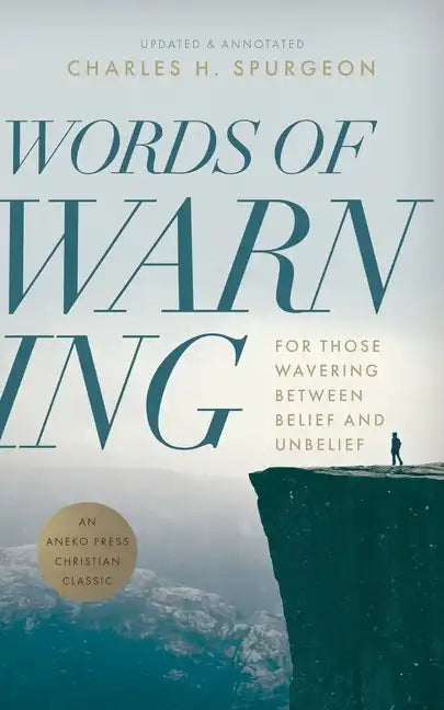 Words of Warning (Annotated, Updated Edition): For Those Wavering Between Belief and Unbelief - Paperback