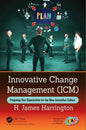 Innovative Change Management (ICM): Preparing Your Organization for the New Innovative Culture - Hardcover