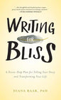 Writing for Bliss: A Seven-Step Plan for Telling Your Story and Transforming Your Life - Hardcover