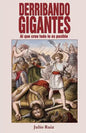 Derribando Gigantes: Al Que Cree Todo Le Es Posible - Paperback