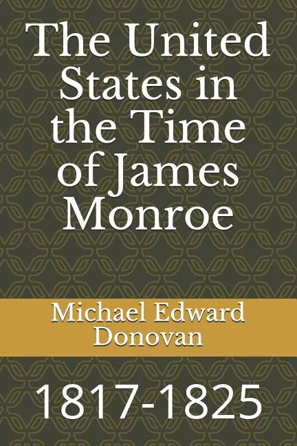 The United States in the Time of James Monroe: 1817-1825 - Paperback