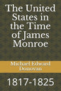 The United States in the Time of James Monroe: 1817-1825 - Paperback