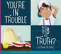 You're in Trouble: Fib or Truth? - Library Binding