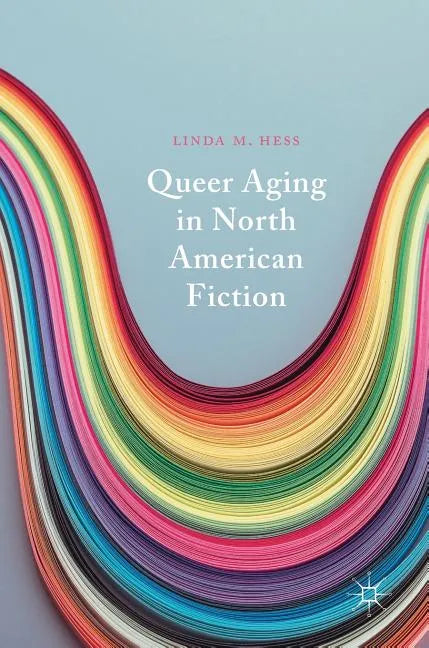 Queer Aging in North American Fiction - Hardcover