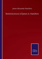 Reminiscences of James A. Hamilton - Paperback