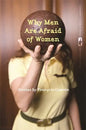 Why Men Are Afraid of Women: Stories - Paperback