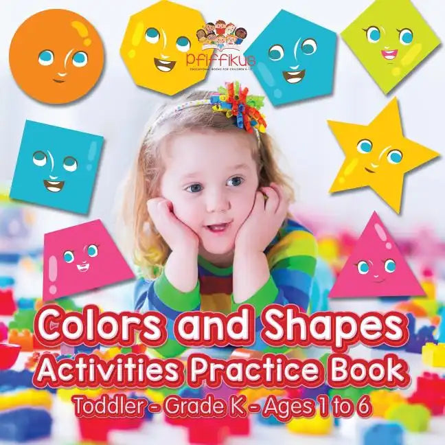 Colors and Shapes Activities Practice Book Toddler-Grade K - Ages 1 to 6 - Paperback