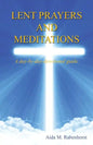 Lent Prayers and Meditations - A Day-By-Day-Devotional Guide. - Paperback