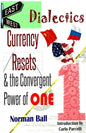 East-West Dialectics, Currency Resets & the Convergent Power of One: Roadmapping the Economic Abyss - Paperback