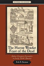 The Huron-Wendat Feast of the Dead: Indian-European Encounters in Early North America - Paperback