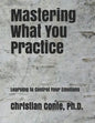 Mastering What You Practice: Learning to Control Your Emotions - Paperback