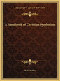 A Handbook of Christian Symbolism - Hardcover
