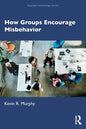 How Groups Encourage Misbehavior - Paperback
