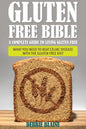 Gluten Free Bible: A Complete Guide to Living Gluten Free - Paperback