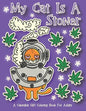 My Cat Is A Stoner - A Cannibis Gift Coloring Book For Adults: 30 Hand-Drawn Designs Featuring Cute, Stoner Kittens With Some Of Their Buddies - Paperback