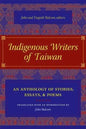 Indigenous Writers of Taiwan: An Anthology of Stories, Essays, and Poems - Hardcover