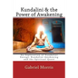 Kundalini & the Power of Awakening: An Exploration of Kundalini Energy, Kundalini Awakening and the Spiritual Quest - Paperback