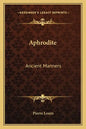 Aphrodite: Ancient Manners - Paperback
