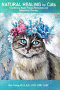 Natural Healing for Cats Combining Bach Flower Remedies and Behavioral Therapy: The Gentle Way to Help Change Cat Behavior. - Paperback