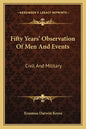Fifty Years' Observation of Men and Events: Civil and Military - Paperback