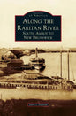 Along the Raritan River: South Amboy to New Brunswick - Hardcover