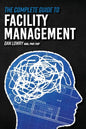 The Complete Guide to Facility Management - Paperback