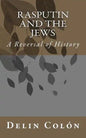 Rasputin and The Jews: A Reversal of History - Paperback