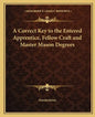 A Correct Key to the Entered Apprentice, Fellow Craft and Master Mason Degrees - Paperback
