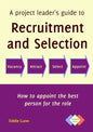 A project leader's guide to recruitment and selection - Paperback