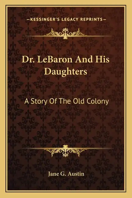 Dr. LeBaron And His Daughters: A Story Of The Old Colony - Paperback