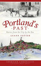 Portland's Past: Stories from the City by the Sea - Hardcover