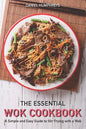 The Essential Wok Cookbook: A Simple and Easy Guide to Stir Frying with a Wok - Paperback