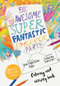 The Awesome Super Fantastic Forever Party Art and Activity Book: Coloring, Puzzles, Mazes and More - Paperback