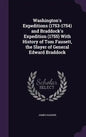 Washington's Expeditions (1753-1754) and Braddock's Expedition (1755) With History of Tom Fausett, the Slayer of General Edward Braddock - Hardcover