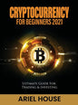 Cryptocurrency for Beginners 2021: Ultimate Guide For Trading & Investing - Hardcover