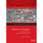 Theatres of Imagery: A performance theory approach to rock art research - Paperback