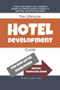 The Ultimate Hotel Development Guide: Hotel Development Help - Paperback