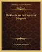 The Devils and Evil Spirits of Babylonia - Paperback