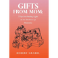 Gifts From Mom: 7 Tips For Finding Light In the Darkness of Dementia - Hardcover