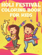 Holi Festival Coloring Book For Kids: Fun Holi Indian Activity Book For Boys And Girls With Illustrations of Holi Celebration. - Paperback