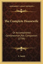 The Complete Housewife: Or Accomplished Gentlewoman's Companion (1739) - Paperback