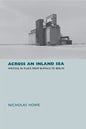 Across an Inland Sea: Writing in Place from Buffalo to Berlin - Hardcover