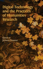 Digital Technology and the Practices of Humanities Research - Hardcover