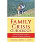 Family Crisis Guidebook: Practical Steps To Work Through Difficult Situations - Paperback