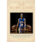 The Kobe Code: Eight Principles For Success: An Insider's Look into Los Angeles Laker Kobe Bryant's Warrior Life & the Code He Lives - Paperback
