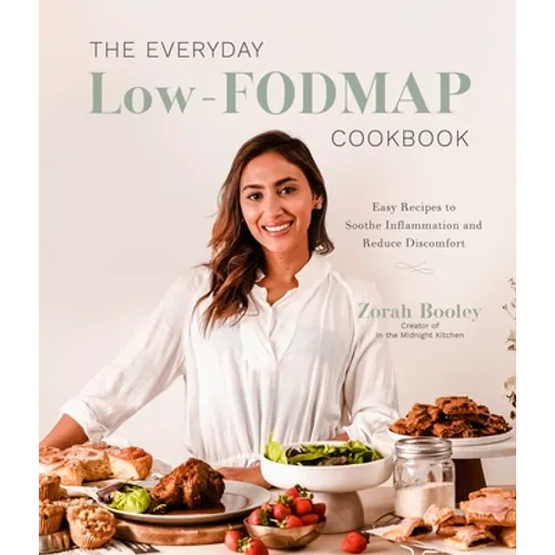 The Everyday Low-Fodmap Cookbook: Easy Recipes to Soothe Inflammation and Reduce Discomfort - Paperback