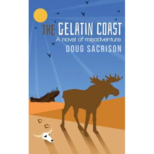 The Gelatin Coast: A Novel of Misadventure - Paperback