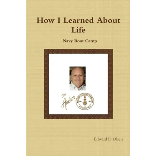 How I Learned About Life: Navy Boot Camp - Paperback