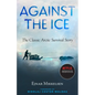Against the Ice: The Classic Arctic Survival Story - Paperback